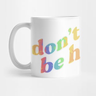 don’t worry be hippie - rainbow tie-dye funny Mug